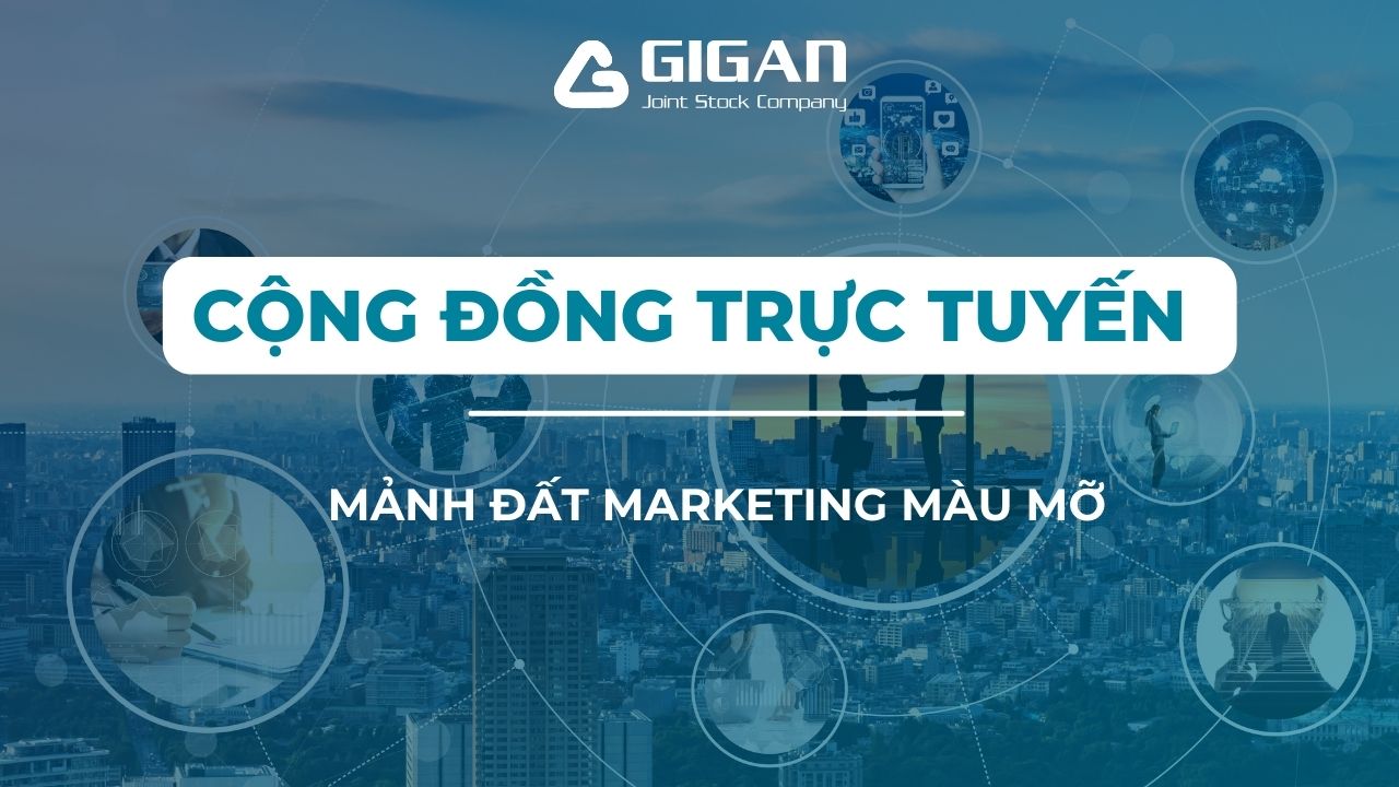 cong-dong-truc-tuyen-manh-dat-marketing-mau-mo-anh1-giganjsc-digital-performance-agency