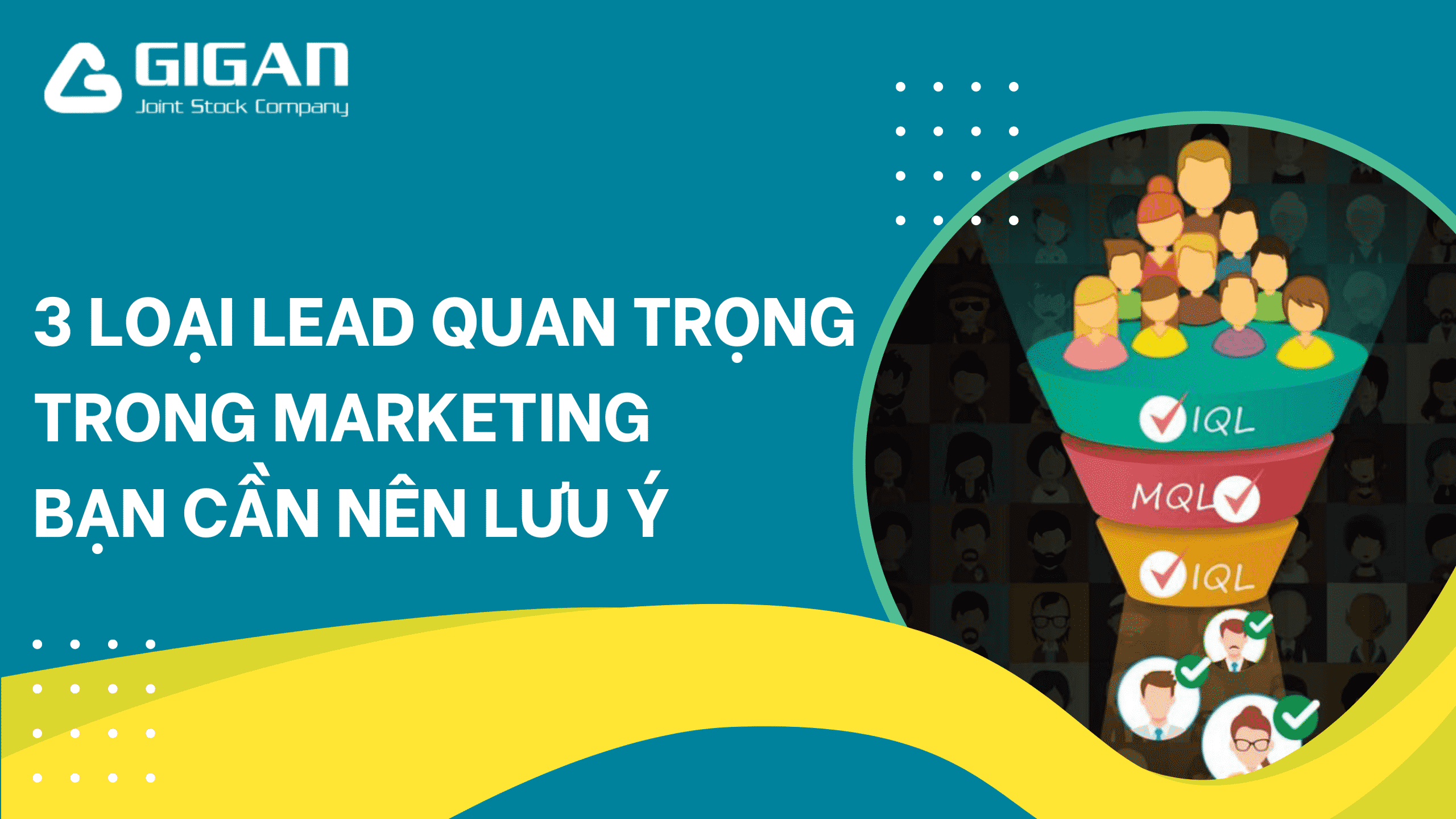 diem-danh-3-loai-lead-trong-marketing-ma-cac-marketer-khong-the-bo-qua-giganjsc