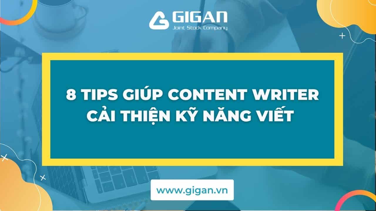 8-tips-giup-Content-Writer-cai-thien-ky-nang-viet-lach-anh1-giganjsc-digital-performance-agency.