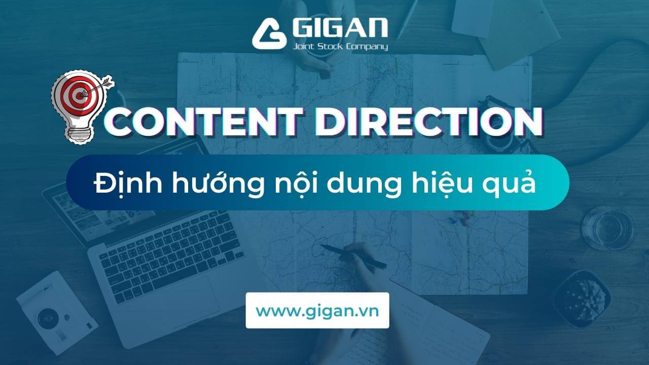 Content-Direction-la-gi-Khi-nao-can-xay-dung-Content-direction-giganjsc-digital-performance-agency