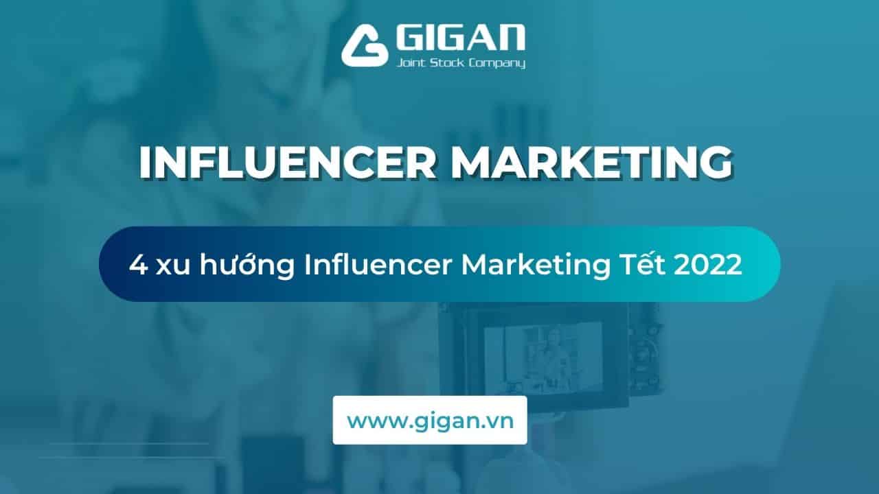 4-xu-huong-Influencer-Marketing-dang-mong-doi-trong-nam-2022-anh3-giganjsc-digital-performance