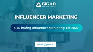4-xu-huong-Influencer-Marketing-dang-mong-doi-trong-nam-2022-anh3-giganjsc-digital-performance