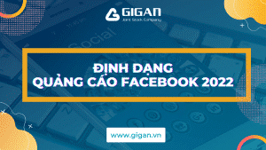 tong-hop-5-loai-dinh-dang-quang-cao-facebook-moi-nhat-2022-giganjsc_digital_performance_agency