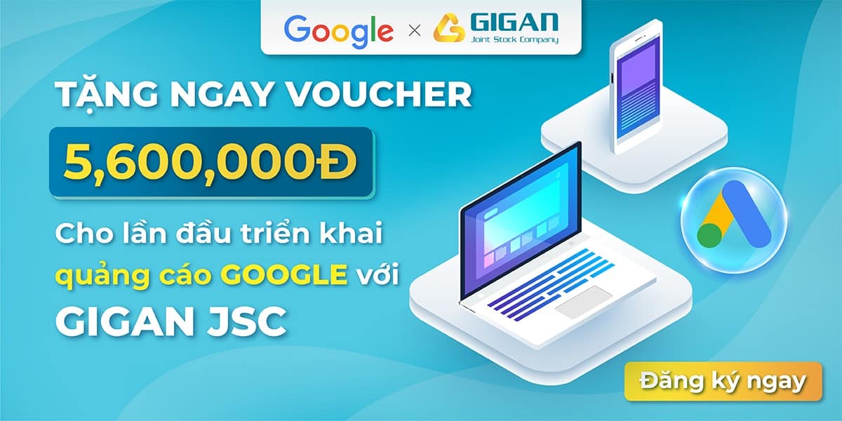 gigan-jsc-tang-ngay-voucher-quang-cao-google-tri-gia-5600000d-giganjsc_digital_performance_agency