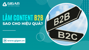 Content-B2B-va-B2C-khac-nhau-nhu-the-nao-cach-lam-content-B2B-hieu-qua-giganjsc-digital-performance-agency