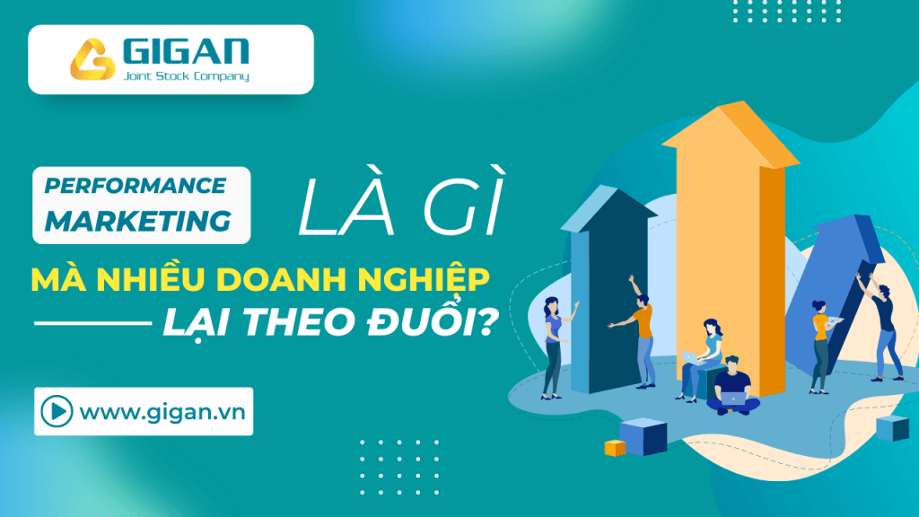 performance-marketing-la-gi-ma-nhieu-doanh-nghiep-theo-duoi-giganjsc-digital-performance-marketing-anh1