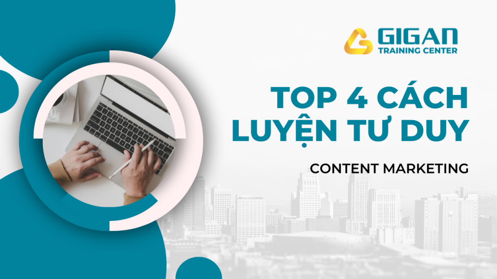 <strong>TOP 4 cách luyện tư duy Content Marketing</strong>
