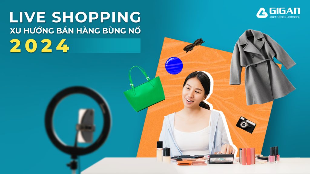 live-shopping-xu-huong-ban-hang-bung-no-2024