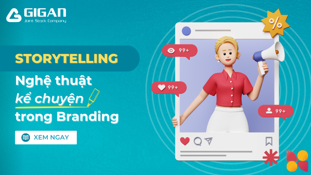 Storytelling: Nghệ thuật kể chuyện trong branding